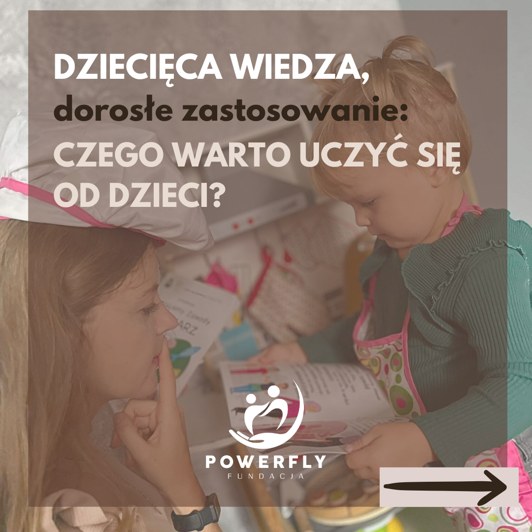 Dziecięca wiedza, dorosłe zastosowanie: Czego warto uczyć się od dzieci?